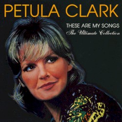 These Are My Songs: The Ultimate Collection