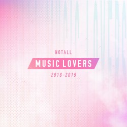 NOTALL MUSIC LOVERS 2016–2019