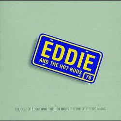 The Best of Eddie and the Hot Rods: The End of the Beginning