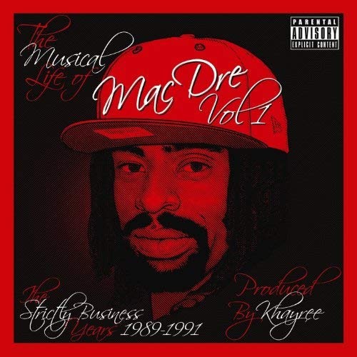 The Musical Life Of Mac Dre Vol. 1 (The Strictly Business Years: 1989-1991)