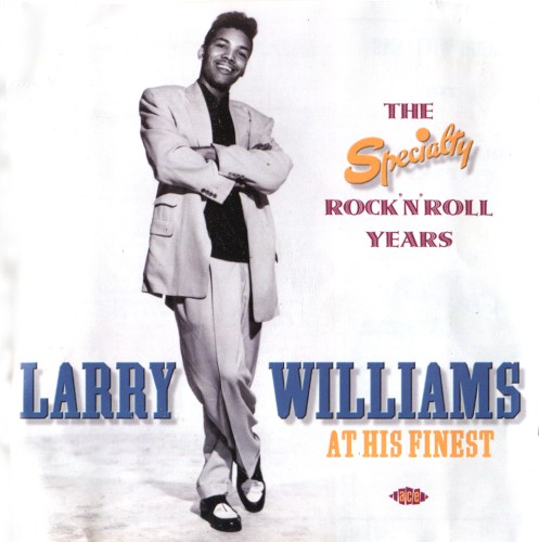 Larry Williams at His Finest: The Specialty Rock'n'Roll Years
