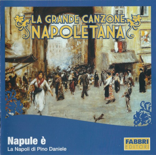 La grande canzone napoletana: Napule è: La Napoli di Pino Daniele