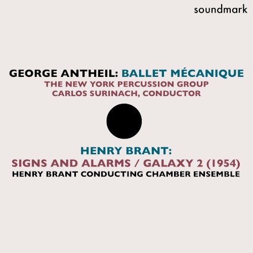 George Antheil: Ballet mécanique / Henry Brant: Signs & Alarms / Galaxy 2 (1954)