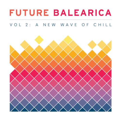Future Balearica, Volume 2: A New Wave of Chill