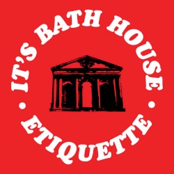 It’s Bath House Etiquette!