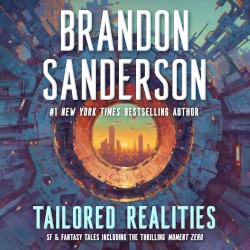 Tailored Realities: SF & Fantasy Tales Including the Thrilling Moment Zero