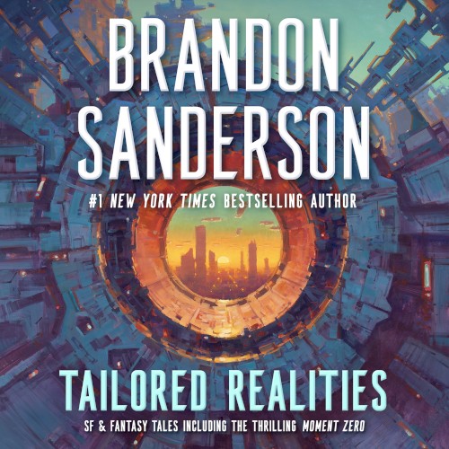 Tailored Realities: SF & Fantasy Tales Including the Thrilling Moment Zero