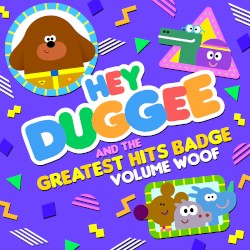 Hey Duggee & the Greatest Hits Badge (Volume Woof)