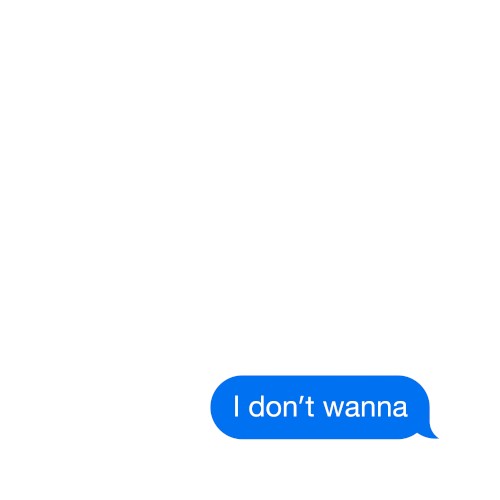 I don’t wanna
