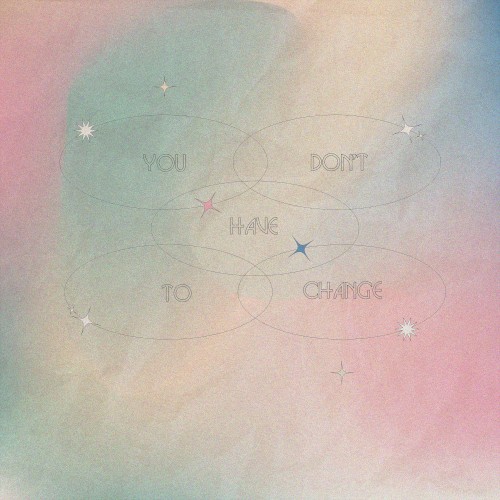 You Don’t Have to Change