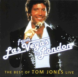 The Best of Tom Jones Live: From Las Vegas to London