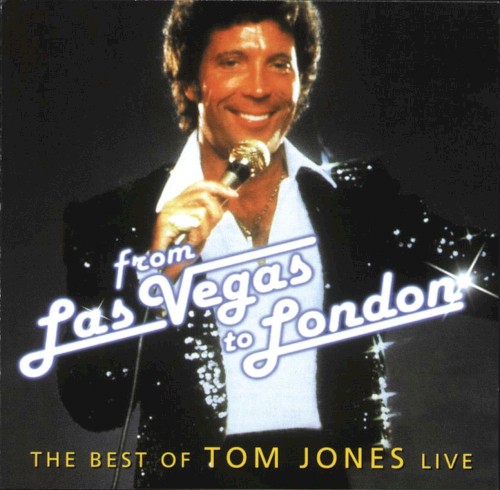 The Best of Tom Jones Live: From Las Vegas to London