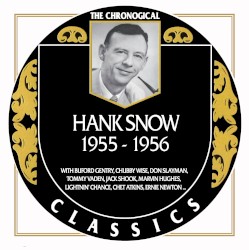 The Chronogical Classics: Hank Snow 1955-1956