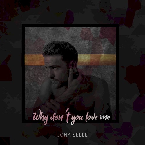 Why Don't You Love Me
