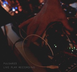 Pulsar23 (Live Play Recording)
