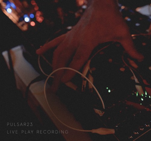 Pulsar23 (Live Play Recording)