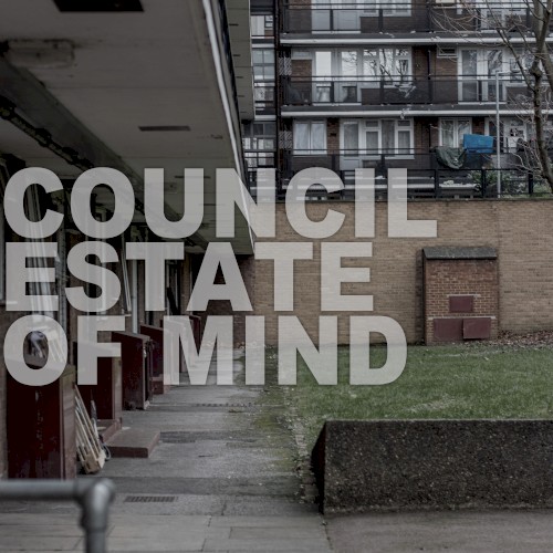 Council Estate of Mind