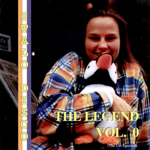 The Legend of Italo Disco Vol. 0 (The Un-Xpected)