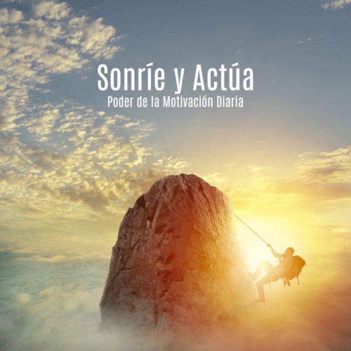 Sonríe y Actúa: Poder de la Motivación Diaria