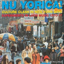 Nu Yorica! Culture Clash in New York City; Experiments in Latin Music 1970-77