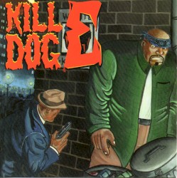 The Return of Kill Dog E