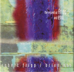 The Essential Fripp and Eno