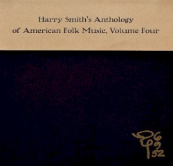 Harry Smith’s Anthology of American Folk Music, Volume Four