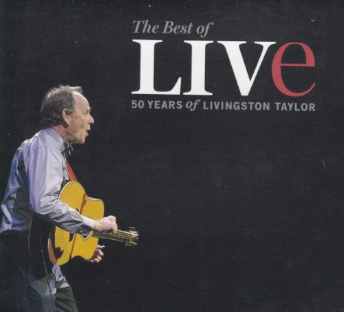 The Best of Live: 50 Years of Livingston Taylor Live