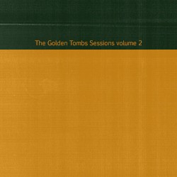 The Golden Tombs Sessions Volume 2