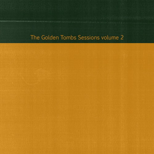 The Golden Tombs Sessions Volume 2