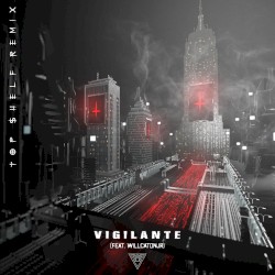 Vigilante (Top $helf remix)