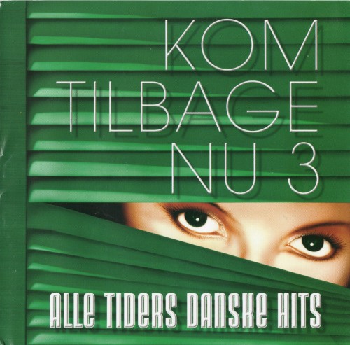 Kom tilbage nu 3: Alle tiders danske hits
