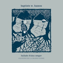 Ballade d’Alan Seeger : Chansons sur la Grande Guerre