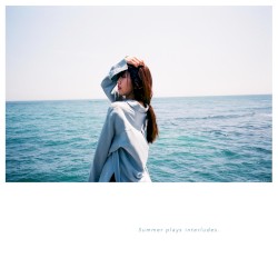 Summer plays interludes.