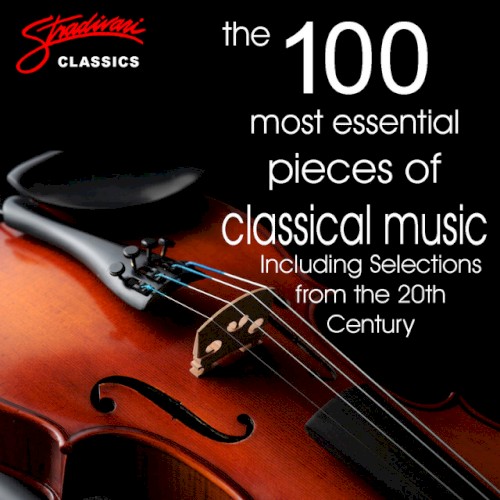 The 100 Most Essential Pieces of Classical Music (Including selections from the 20th Century)