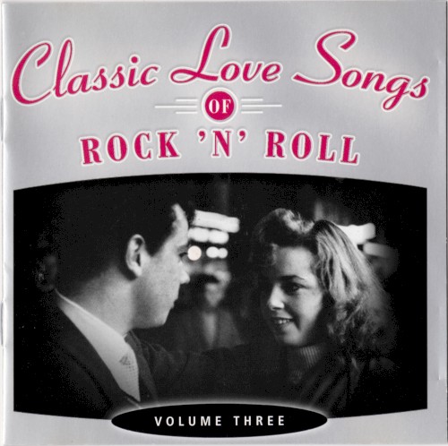 Classic Love Songs of Rock ’n’ Roll · Volume Three
