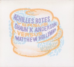 Achilles Botes vs Shaun K Anderson vs Matthew Holleman
