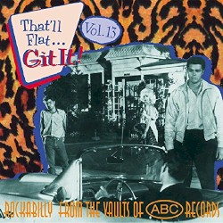 That'll Flat... Git It! Vol. 13: Rockabilly From the Vaults of ABC Records