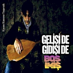 Gelişi de Gidişi de Boş İmiş