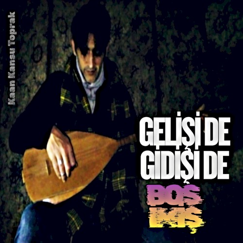 Gelişi de Gidişi de Boş İmiş