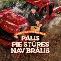 Drošais ceļš - Pālis pie stūres nav brālis