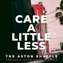 Care a Little Less (Tobtok & Adam Griffin remix)