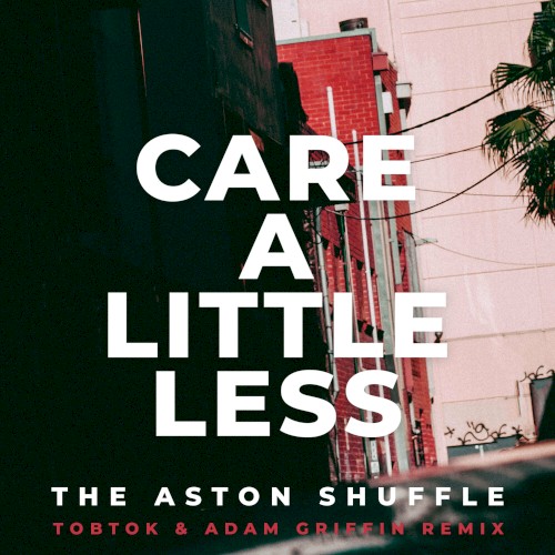 Care a Little Less (Tobtok & Adam Griffin remix)