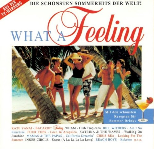 What a Feeling: Die schönsten Sommerhits der Welt!