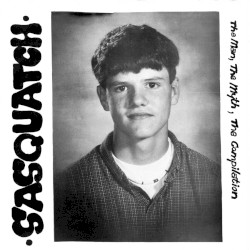 Sasquatch: The Man, The Myth, The Compilation