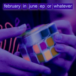 really old “february in june” ep