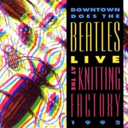 Downtown Does The Beatles: Live at the Knitting Factory