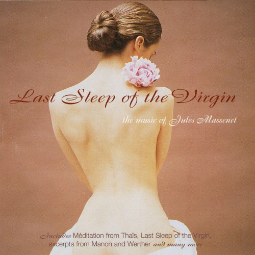 Last Sleep of the Virgin: The Music of Jules Massenet