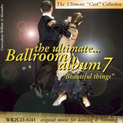The Ultimate Ballroom Album 7: Beautiful Things