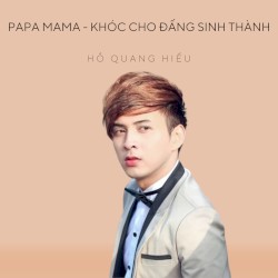 PaPa MaMa - Khóc Cho Đấng Sinh Thành